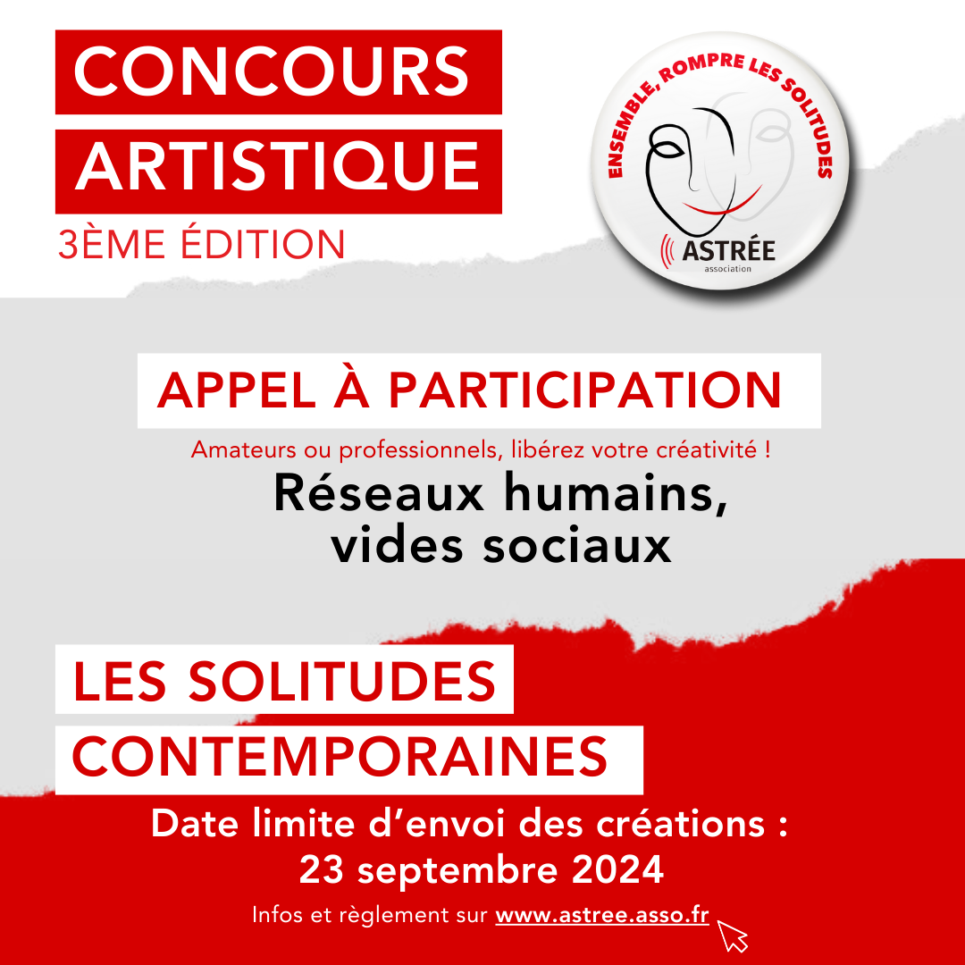 appel à participation au concours artistique Astrée sur le thème des solitudes contemporaines :  réseaux humains, vides sociaux. Amateurs ou professionnels, libérez votre créativité !