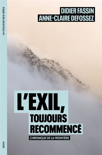 L'exil, toujours recommencé. Chronique de la frontière (Éditions : Seuil)