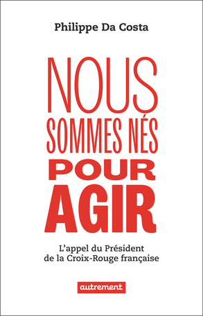 Nous sommes nés pour agir, Philippe Da Costa