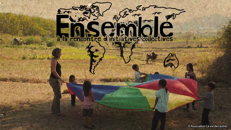 Le film documentaire ENSEMBLE de l'association La vie des autres