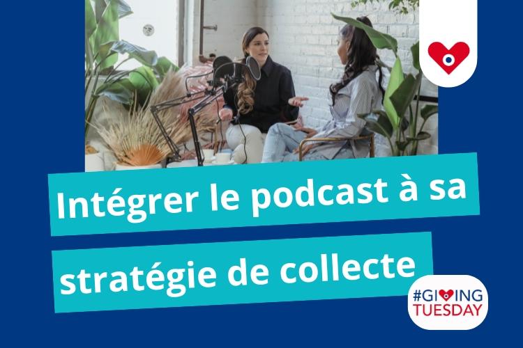Intégrer le podcast à sa stratégie de collecte
