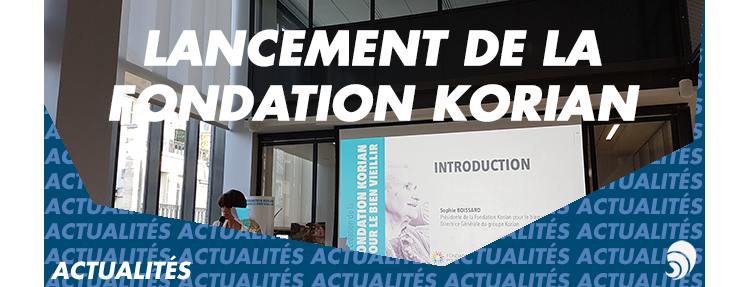 Lancement de la Fondation Korian pour le bien vieillir