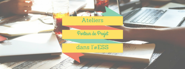 Ateliers créer, gérer et développer sa structure dans l'ESS