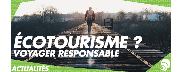 Comment voyager éthique, écolo et solidaire ?