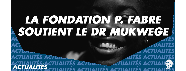 Pierre Fabre s’engage au côté de Denis Mukwege, "l’homme qui répare les femmes"