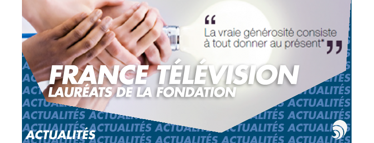 Lutte contre l’exclusion : les lauréats de la Fondation France Télévisions