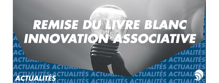 Remise du Livre Blanc « L'innovation associative » à Christophe Itier