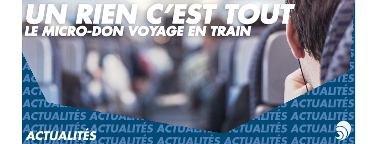 Le micro-don voyage avec “Un rien c’est tout” et OUI.sncf