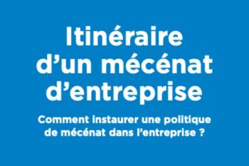 Mécénat d’entreprise, itinéraire d’une démarche passionnante