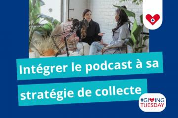 Intégrer le podcast à sa stratégie de collecte