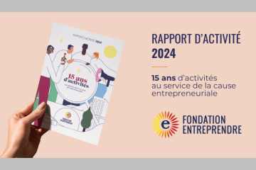 15 ans d’engagement au service de l’entrepreneuriat. Crédits : Fondation Entreprendre