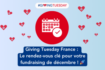 Giving Tuesday : un amplificateur stratégique pour votre collecte de fin d’année