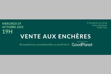 100 expériences et rencontres inédites vendues aux enchères pour soutenir les actions de la Fondation GoodPlanet