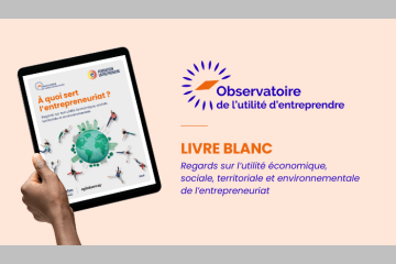 La Fondation Entreprendre lance l'Observatoire de l'utilité d'entreprendre