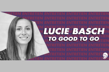 [ENTRETIEN] Lucie Basch, co-fondatrice et directrice de Too Good to Go
