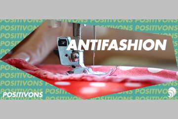 [POSITIVONS] Anti-Fashion, conférences et mentoring sur la mode éthique